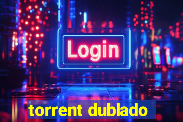 torrent dublado